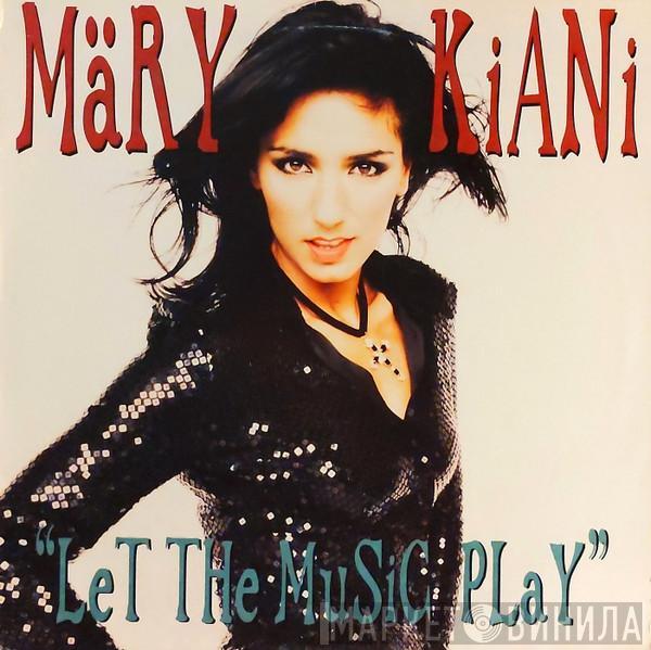 Mary Kiani - Let The Music Play