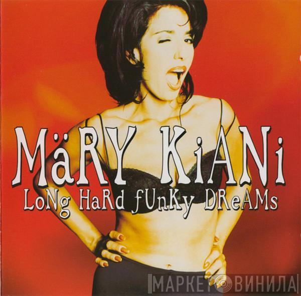 Mary Kiani - Long Hard Funky Dreams