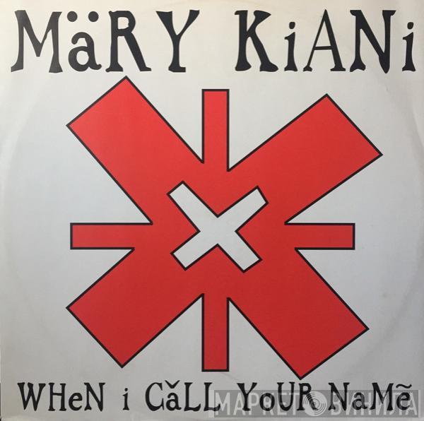 Mary Kiani - When I Call Your Name