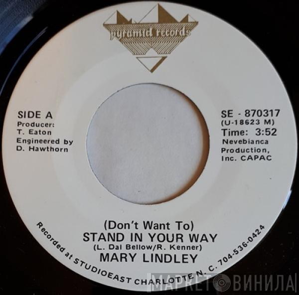 Mary Lindley - (Don't Want To) Stand In Your Way