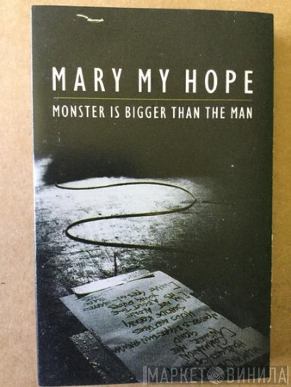 Mary My Hope - Monster Is Bigger Than The Man