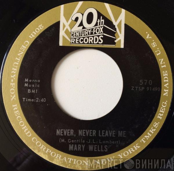 Mary Wells - Never, Never Leave Me / Why Don't You Let Yourself Go