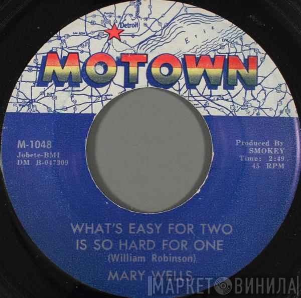 Mary Wells - What's Easy For Two Is So Hard For One / You Lost The Sweetest Boy