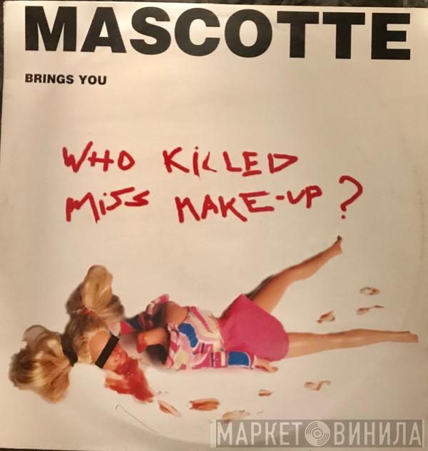 Mascotte - Who Killed Miss Make-Up ?