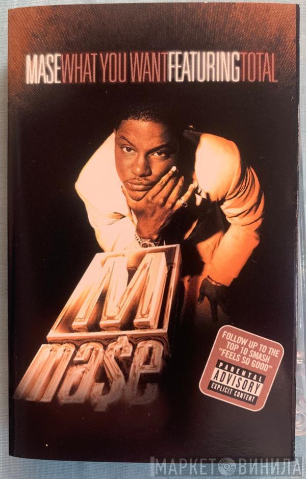 Mase, Total - What You Want