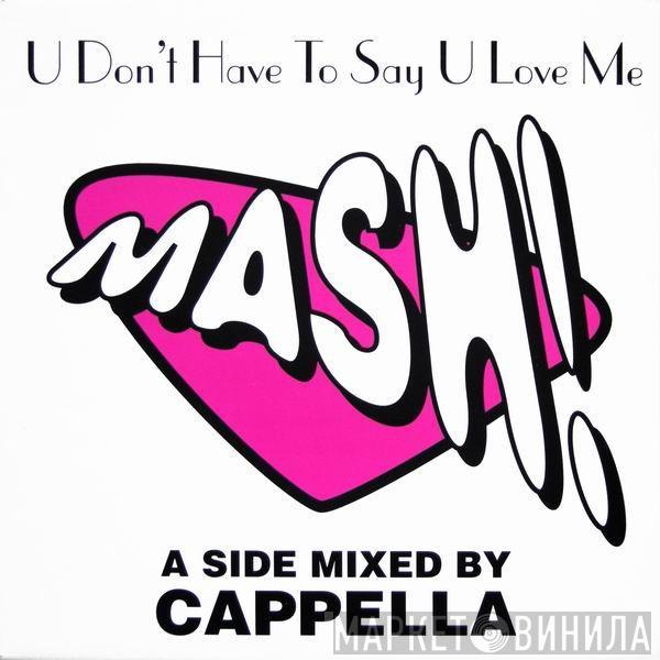 Mash! - U Don't Have To Say U Love Me