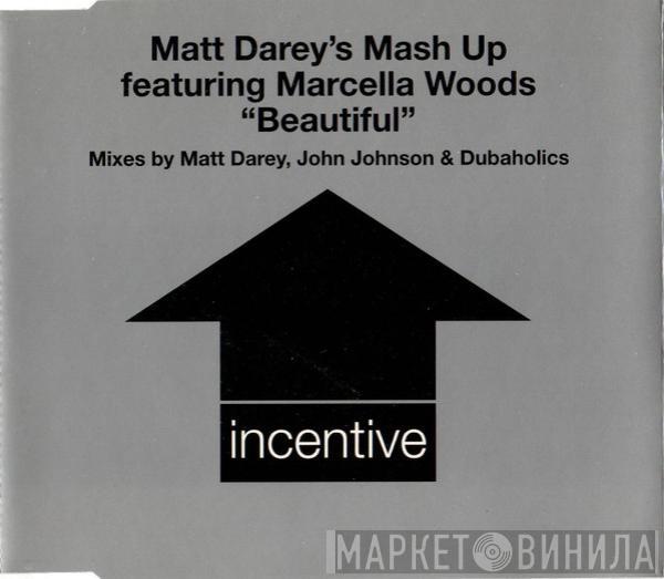 Mash Up, Marcella Woods - Beautiful (Mixes By Matt Darey, John Johnson & Dubaholics)