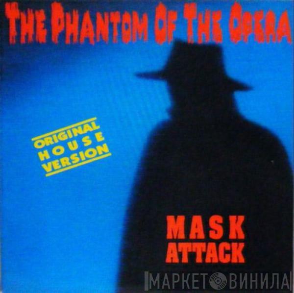 Mask attack - The Phantom Of The Opera