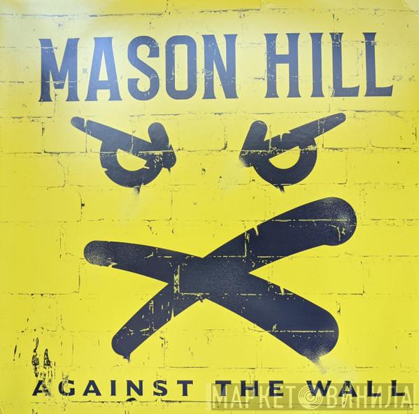 Mason Hill - Against The Wall