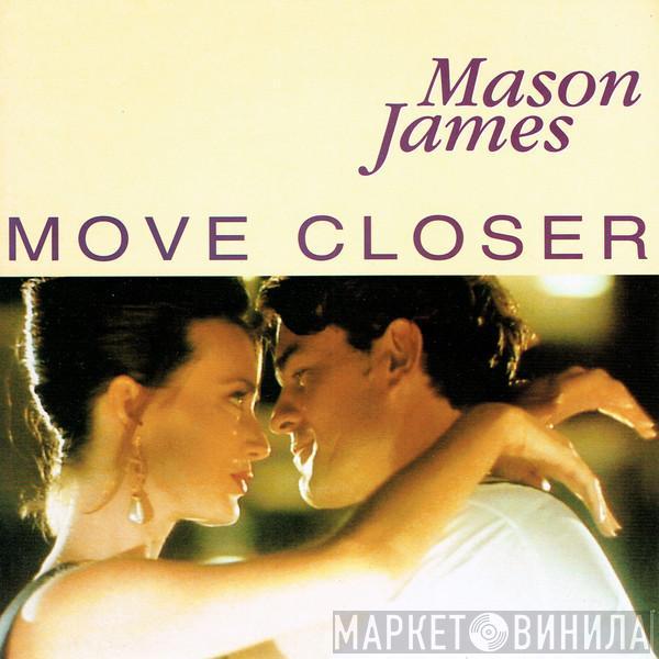 Mason James - Move Closer