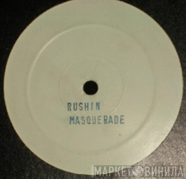 Masquerade  - Rushin