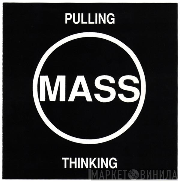 Mass  - Pulling / Thinking