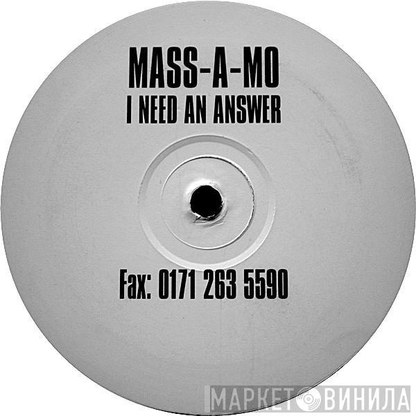 Mass-A-Mo - I Need An Answer