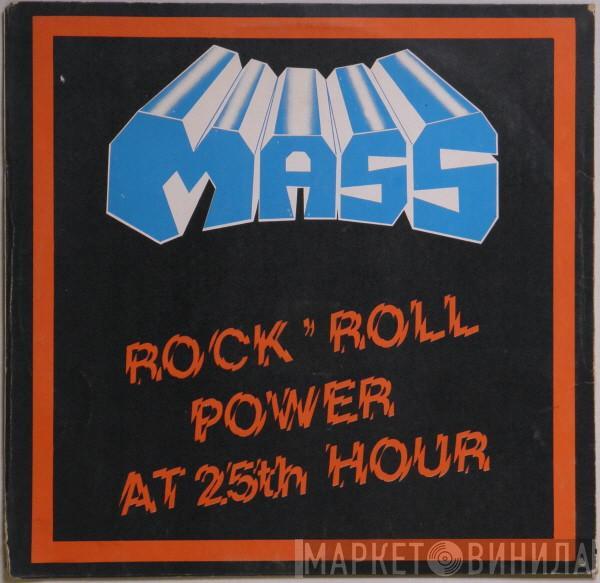 Mass  - Rock' Roll Power At 25th Hour