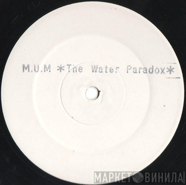 Mass Underground Movement (M.U.M) - The Water Paradox