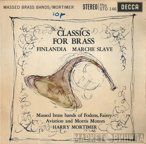 Massed Brass Bands Of Fodens, Fairey Aviation & Morris Motors, Harry Mortimer - Classics For Brass