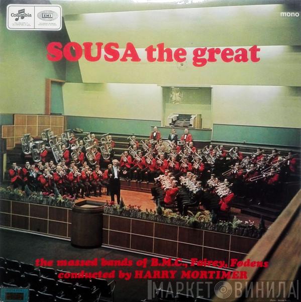 Massed Brass Bands Of Fodens, Fairey Aviation & Morris Motors, Harry Mortimer - Sousa The Great