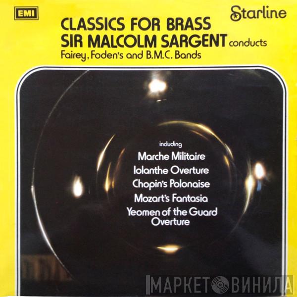 Massed Brass Bands Of Fodens, Fairey Aviation & Morris Motors, Sir Malcolm Sargent - Classics For Brass