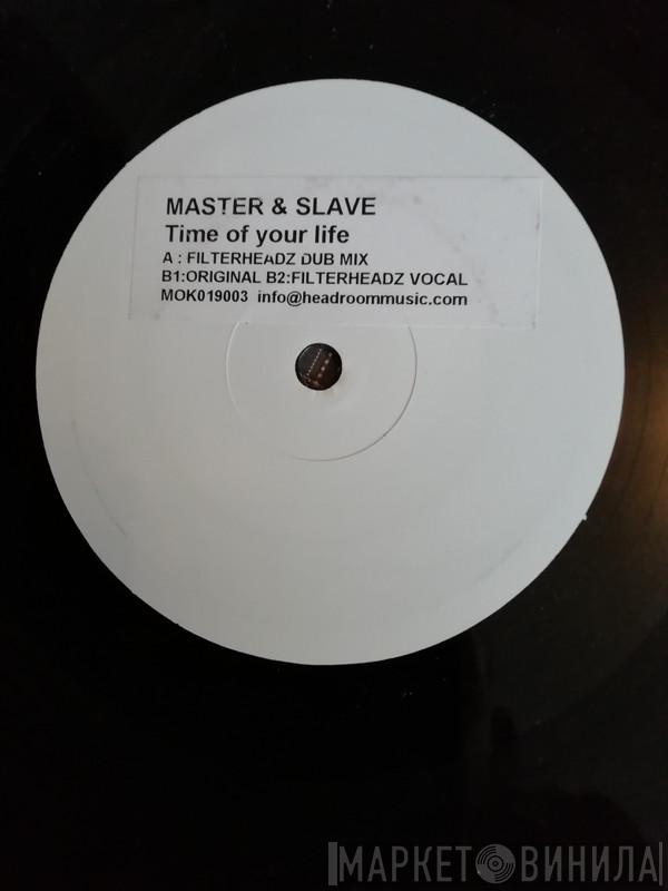 Master & Slave - Time Of Your Life