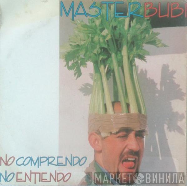 Masterbubi - No Comprendo No Entiendo