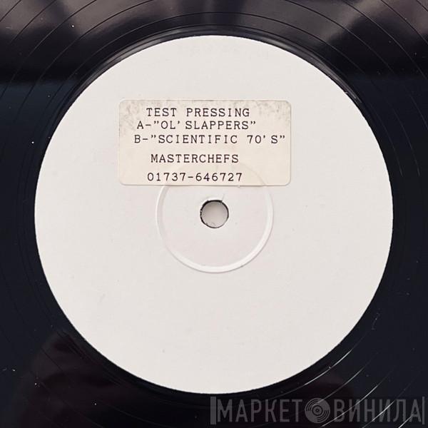 Masterchefs - OL 'Slappers / Scientific 70's