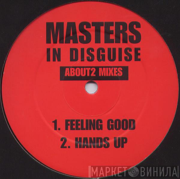 Masters In Disguise - Feeling Good / Hands Up (About2 Mixes)