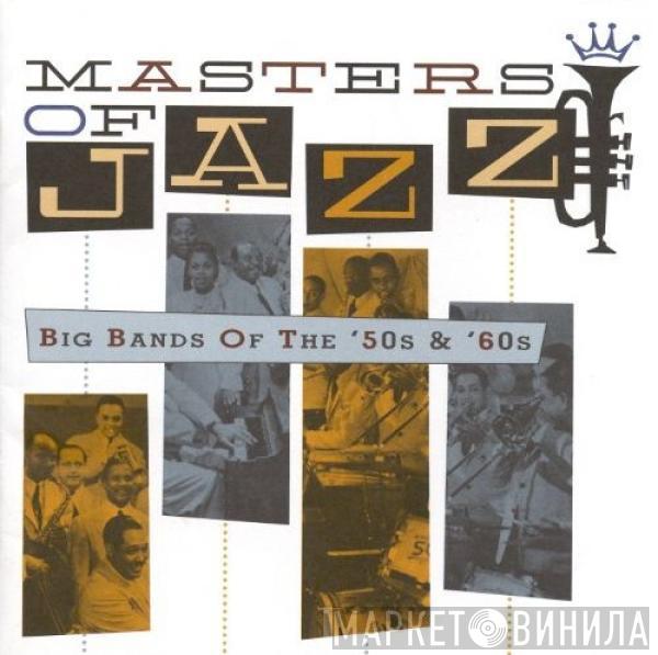  - Masters Of Jazz Vol. 4: Big Bands Of The '50s & '60