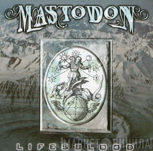  Mastodon  - Lifesblood