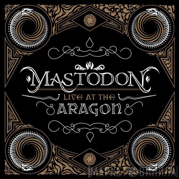 Mastodon - Live At The Aragon