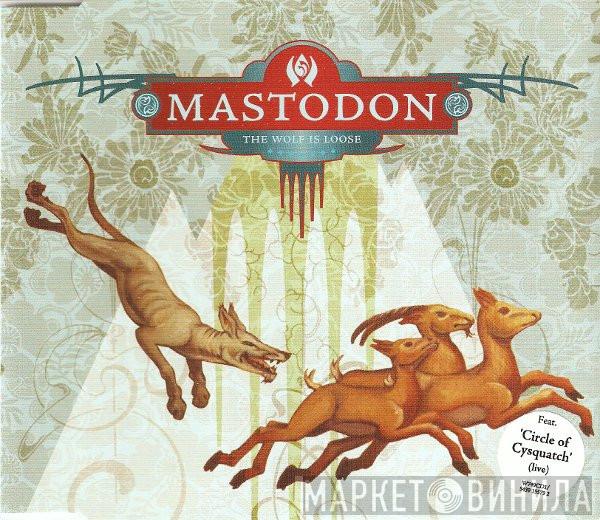 Mastodon - The Wolf Is Loose