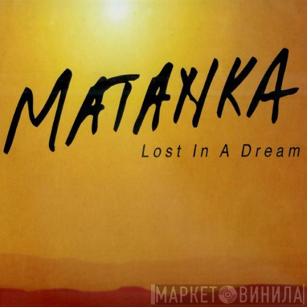 Matanka - Lost In A Dream