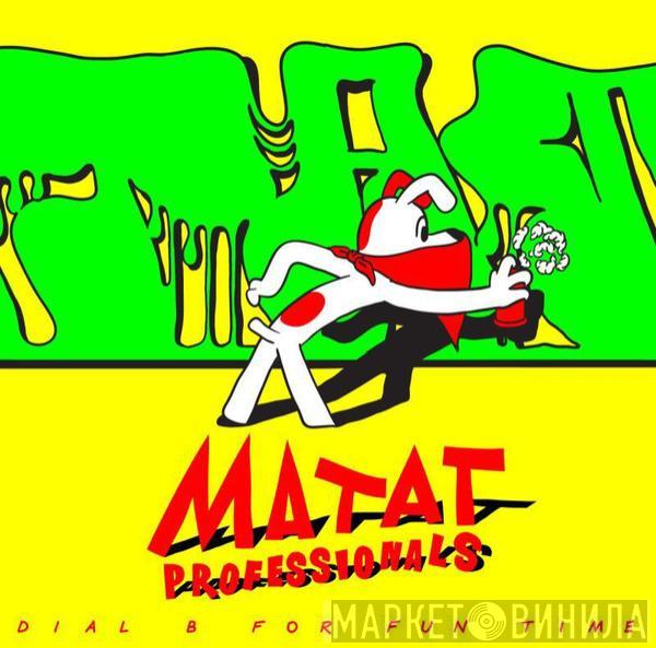 Matat Professionals - Dial B For Fun Time