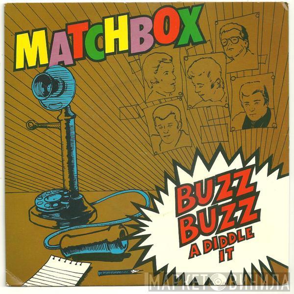 Matchbox  - Buzz Buzz A Diddle It