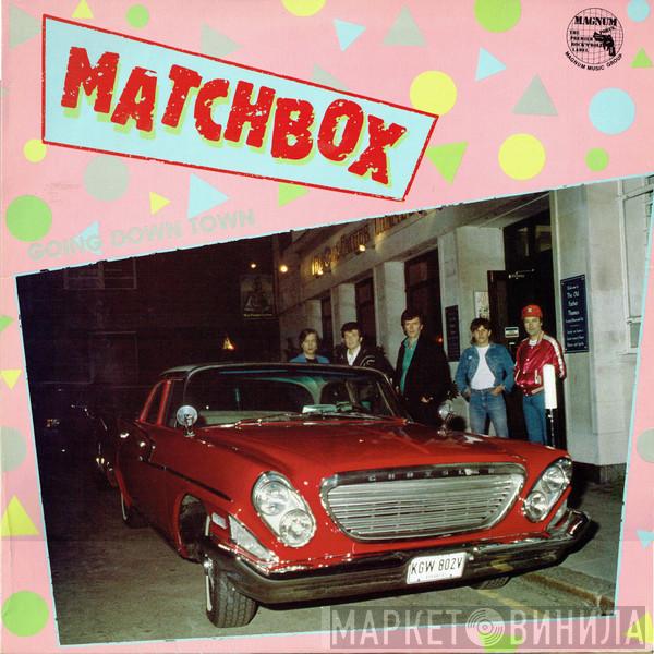 Matchbox  - Going Down Town