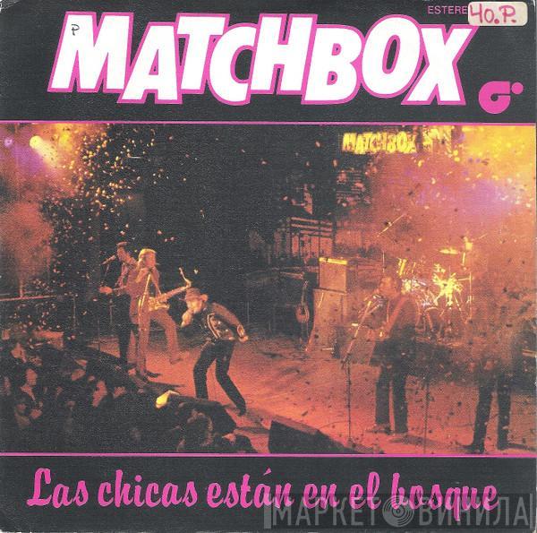 Matchbox  - Las Chicas Están En El Bosque (Babe's In The Wood)