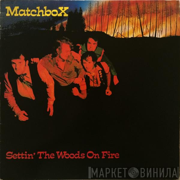 Matchbox  - Settin' The Woods On Fire