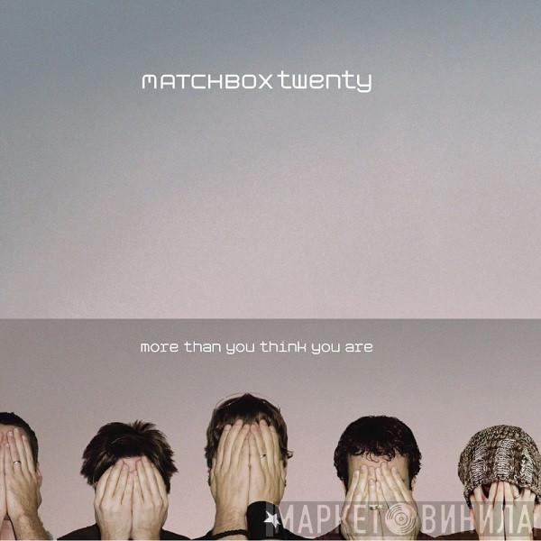 Matchbox Twenty - More Than You Think You Are