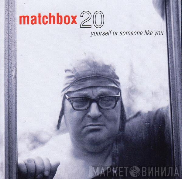  Matchbox Twenty  - Yourself Or Someone Like You