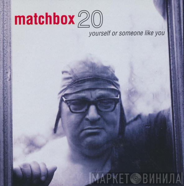  Matchbox Twenty  - Yourself Or Someone Like You