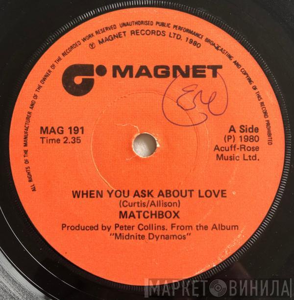  Matchbox   - When You Ask About Love