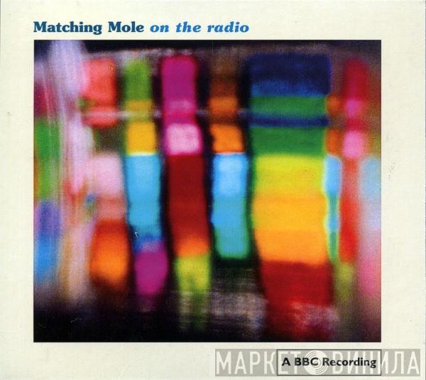  Matching Mole  - On The Radio