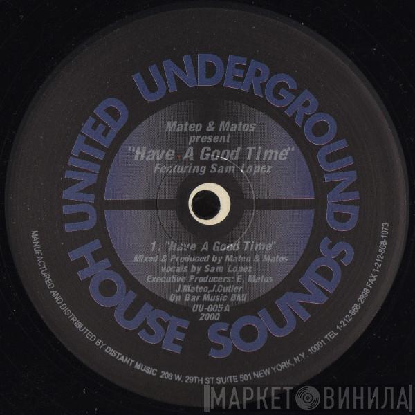 Mateo & Matos, Sam Lopez - Have A Good Time