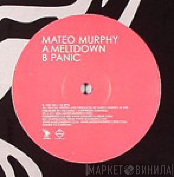 Mateo Murphy - Meltdown / Panic