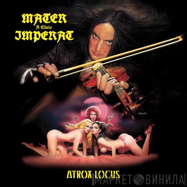 Mater A Clivis Imperat - Atrox Locus