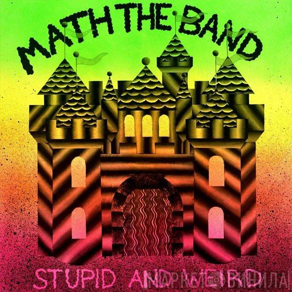 Math the Band - Stupid And Weird