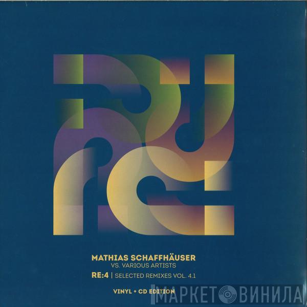 Mathias Schaffhäuser - RE:4 | Selected Remixes Vol. 4.1