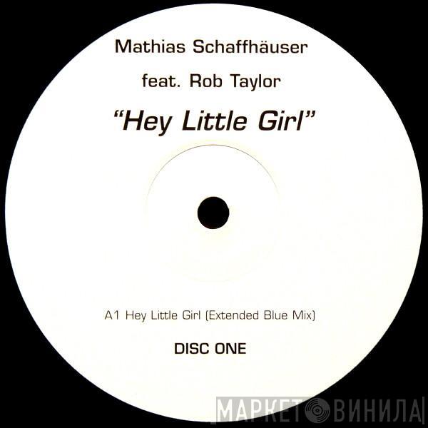 Mathias Schaffhäuser, Rob Taylor - Hey Little Girl