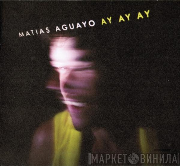  Matias Aguayo  - Ay Ay Ay
