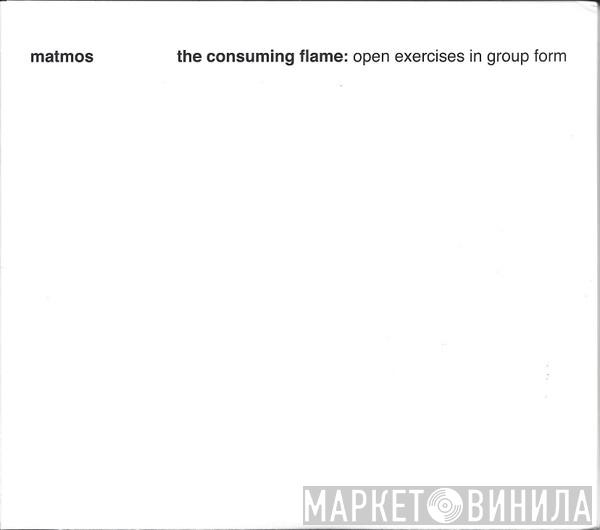Matmos - The Consuming Flame: Open Exercises In Group Form