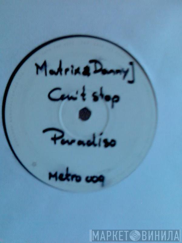 Matrix, Danny Jay - Paradiso / Can't Stop